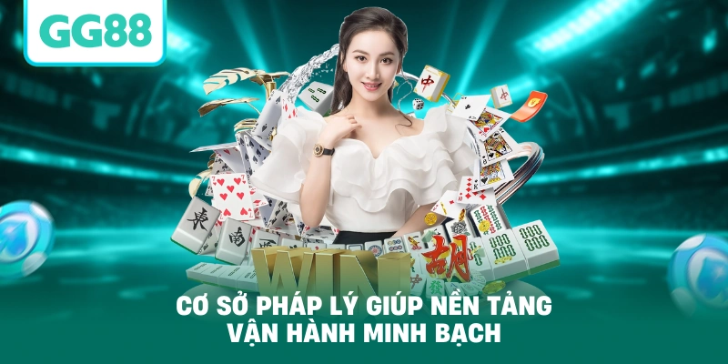 Cơ sở pháp lý giúp nền tảng vận hành minh bạch