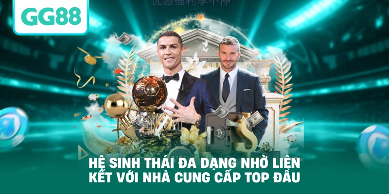 Hệ sinh thái đa dạng nhờ liên kết với nhà cung cấp top đầu