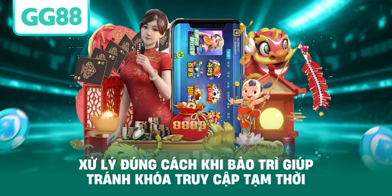 Xử lý đúng cách khi bảo trì giúp tránh khóa truy cập tạm thời